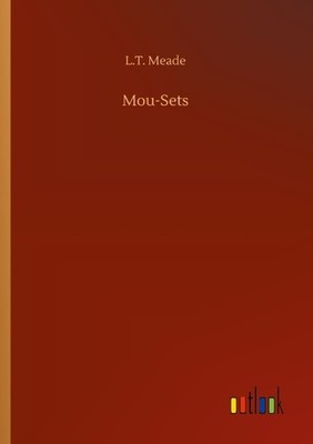 Mou-Sets L. T. Meade