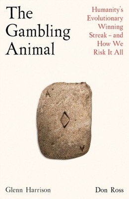 The Gambling Animal by Don Ross (Hardback Book)