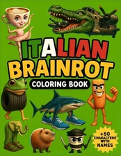Italian Brainrot Characters Coloring Book: +50 Brainrots with names and funny ph