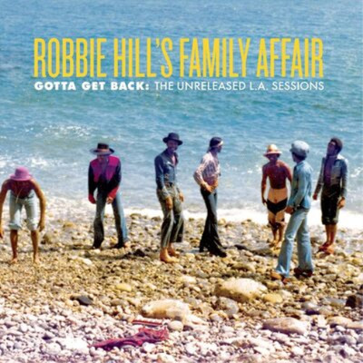Robbie Hill's Family A Gotta Get Back: The Unreleased L.A. Ses (CD) (UK IMPORT)
