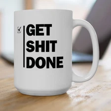 Get Sh*t Done Coffee Mug Gift Motivation Funny Sarcastic Coffee Cup (11, 15oz)