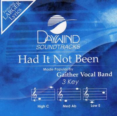 Had It Not Been - Gaither Vocal Band - Accompaniment Track
