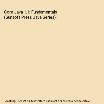 Core Java 1.1: Fundamentals [Sunsoft Press Java Series], Horstmann, Cay S.; Corn
