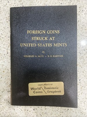 Foreign Coins Struck At United States Mints.  By Cg Altz & Rh Barton