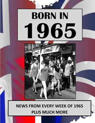 Born in 1965 How Times Have Changed: UK and World news from ever