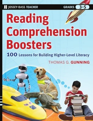 Reading Comprehension Boosters: 100 Lessons for Building Higher-Level Literacy, 