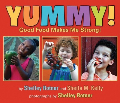 Yummy!: Good Food Makes Me Strong! - hardcover Rotner, Shelley|Kelly, Sheila...