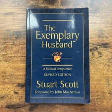 The Exemplary Husband: A Biblical Perspective By Stuart Scott