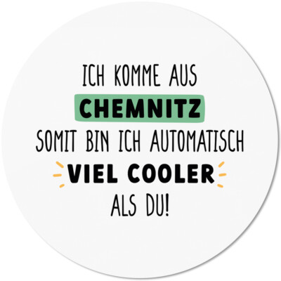 Ich komme aus Chemnitz, somit bin ich automatisch viel cooler als du 10501009081