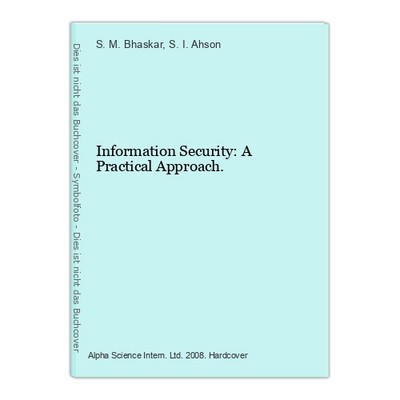 Information Security: A Practical Approach. Bhaskar, S. M. and S. I. Ahson: