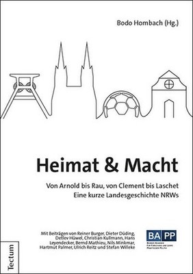 Heimat & Macht: Von Arnold bis Rau, von Clement bis Laschet - Eine kurze La ...