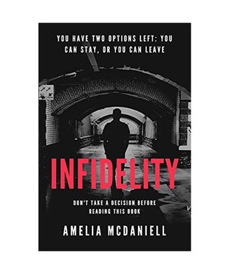 Infidelity: You Have Two Options Left: You Can Stay, or You Can Leave. Don't Tak