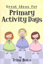 Great Ideas for Primary Activity Days - Paperback By Trina Boice - GOOD