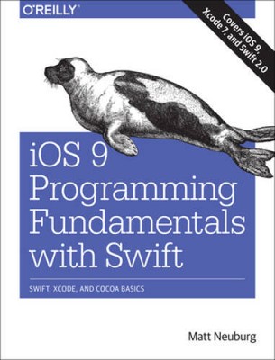 iOS 9 Programming Fundamentals with Swift: Swift, Xcode, and Cocoa Basics - GOOD