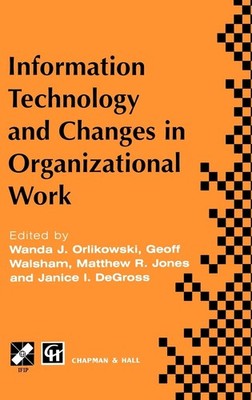 Information Technology and Changes in Organizational Work (IFIP