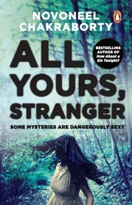 All Yours, Stranger : Some Mysteries ar..., Chakraborty