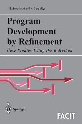 Program Development by Refinement Case Studies Using the B Method Sere (u. a.)