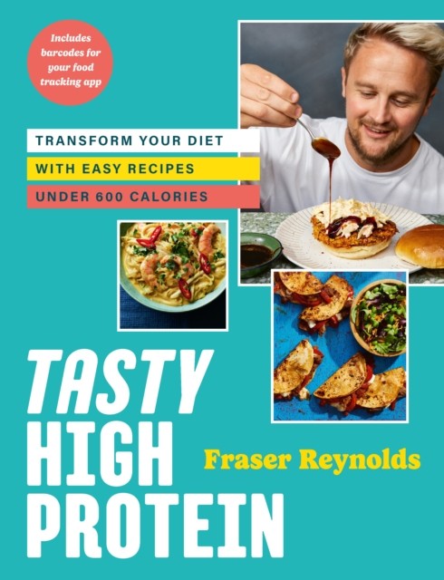 Tasty High Protein by Fraser Reynolds (Hardback Book)