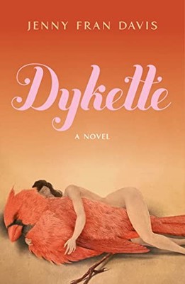 Dykette: A Novel by Davis, Jenny Fran