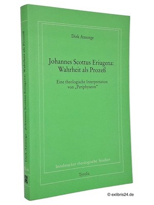 Dirk Ansorge: Johannes Scottus Eriugena: Wahrheit als Prozess | Tyrolia Verlag