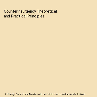 Counterinsurgency Theoretical and Practical Principles, Naval Postgraduate Schoo