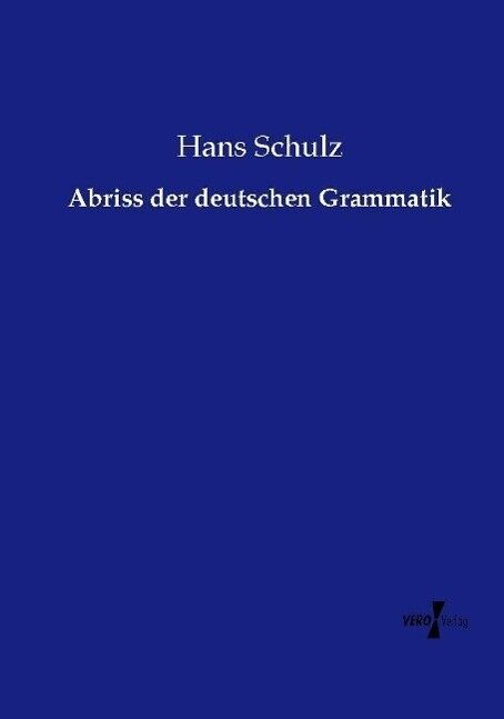 Abriss der deutschen Grammatik | Buch | 9783737222563 - Schulz, Hans