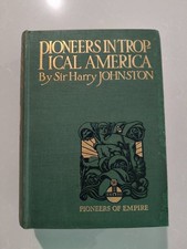 Pioneers in Tropical America - Sir Harry Johnston - 1st Ed 1914 - ANTIQUE BOOK