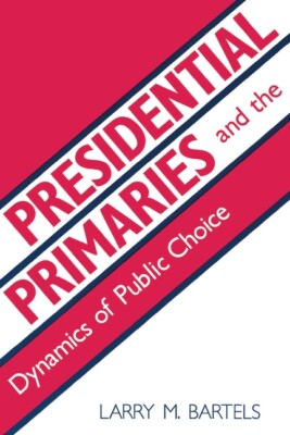 Presidential Primaries And The Dynamics Of Public Choice