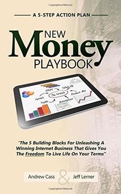 NEW MONEY PLAYBOOK: THE 5 BUILDING BLOCKS FOR UNLEASHING A By Andrew Cass & Jeff