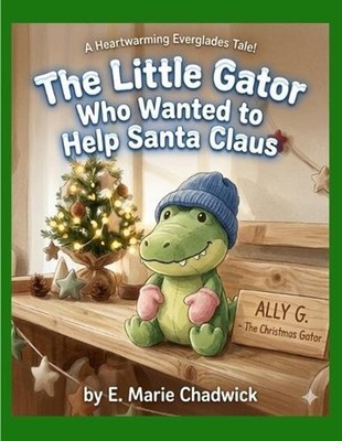 The Little Gator Who Wanted To Help Santa Claus by E. Marie Chadwick Paperback B