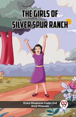 The Girls Of Silver Spur Ranch | Grace Macgowan Mcqueen Cooke | Taschenbuch