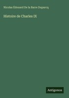 Nicolas ÉDouard De La Barre Duparcq | Histoire De Charles Ix | Buch (2025)
