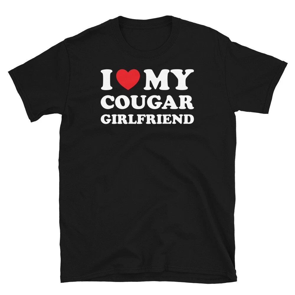I Love My Cougar Girlfriend Heart Dating Older Women Short-Sleeve Unisex T-Shirt I Love My Cougar Girlfriend Heart Dating Older Women Short-Sleeve Unisex T-Shirt