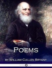 Poems by William Cullen Bryant by Bryant, William Cullen