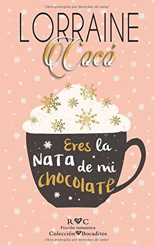 ERES LA NATA DE MI CHOCOLATE (COLECCION BOCADITOS) By Lorraine Coco *BRAND NEW*