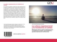 José Vicente Montealegre GozáLez | La Cultura Organizacional Y La Resistencia...