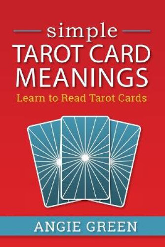 Thumbnail - Simple Tarot Card Meanings: Learn To Read Tarot Cards By Green, Angie