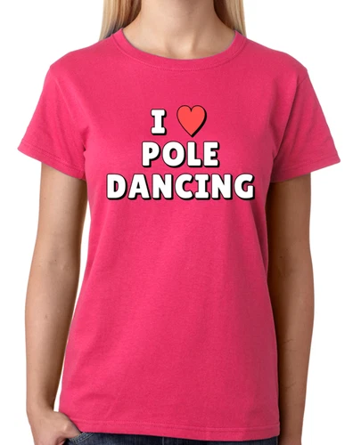 I Love Pole Dancing T-Shirt Ladies Fitted Tee Womens Fashion Top