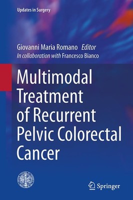 Multimodal Treatment of Recurrent Pelvic Colorectal Cancer Giovanni Maria Romano