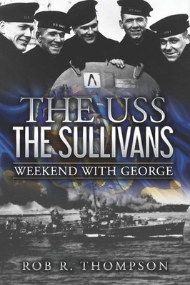 The USS The Sullivans: Weekend with George