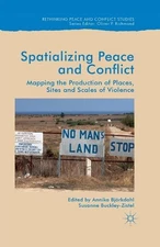Spatialising Peace and Conflict: Mapping the Production of Places, Sites and Sca