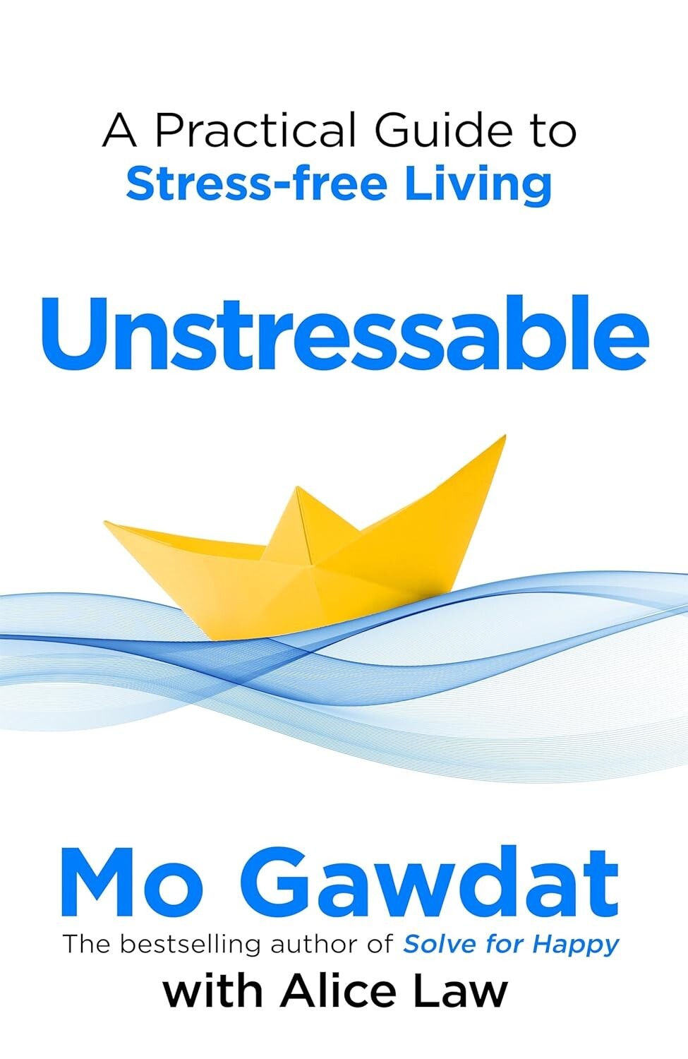 Unstressable Unstressable: A Practical Guide to Stress-Free Living By Mo Gawdat ...
