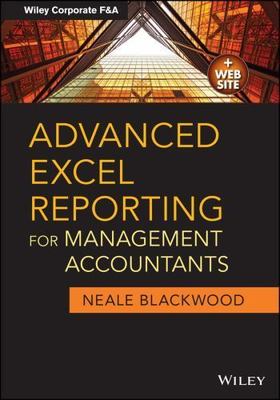 Advanced Excel Reporting for Management Accountants (Wiley Corporate F&A)