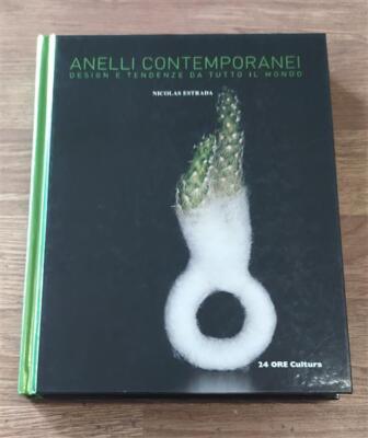 Anelli Contemporanei. Design E Tendenze Da Tutto Il Mondo Nicolas Estrada, A.