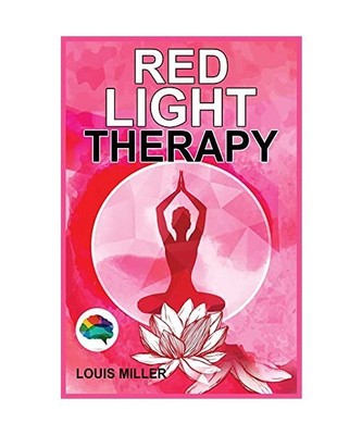 Red Light Therapy: The Ultimate Guide. How to Use Red and Near-Infrared Light Th