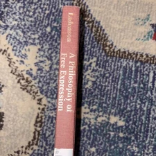 A Philosophy of Free Expression: And Its Constitutional Applications