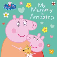 Peppa Pig: My Mummy Is Amazing,