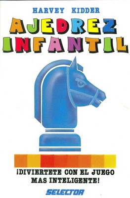 Ajedrez infantil: ¡Diviertete con el juego mas inteligente! (Spanish Editio...