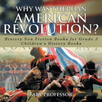 Why Was There An American Revolution? History Non Ficti -  NEW Baby Professor 20