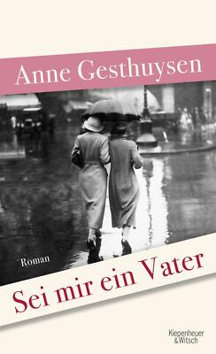 Sei mir ein Vater von Anne Gesthuysen (2015, Gebundene Ausgabe)